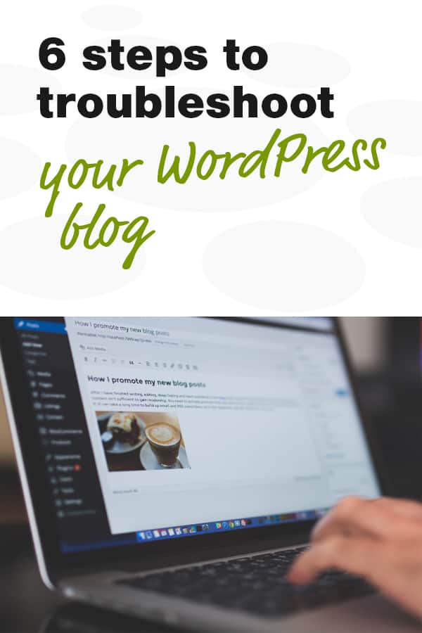 6 steps for troubleshooting your WordPress blog